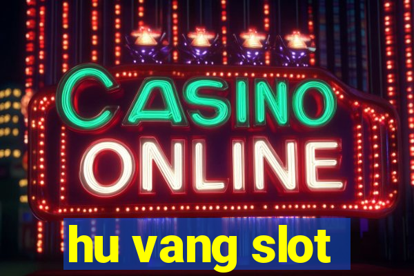 hu vang slot