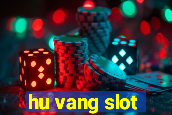 hu vang slot