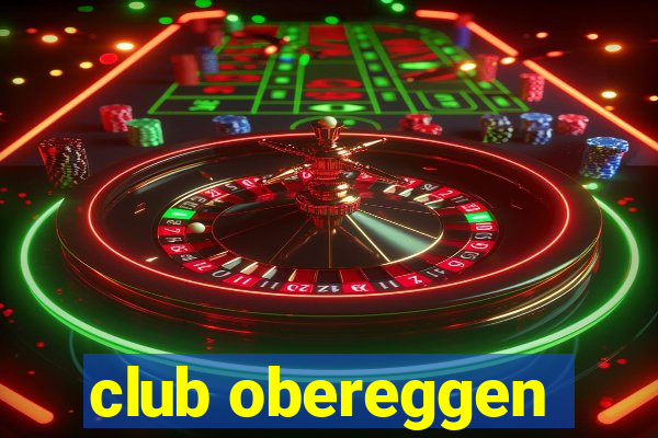 club obereggen