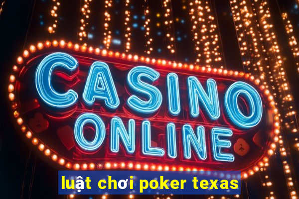 luật chơi poker texas