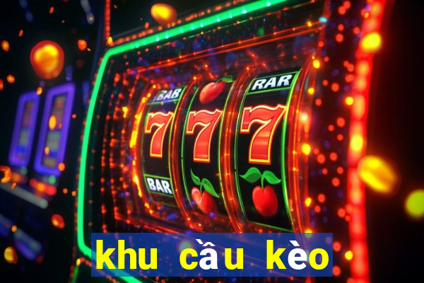 khu cầu kèo miền bắc