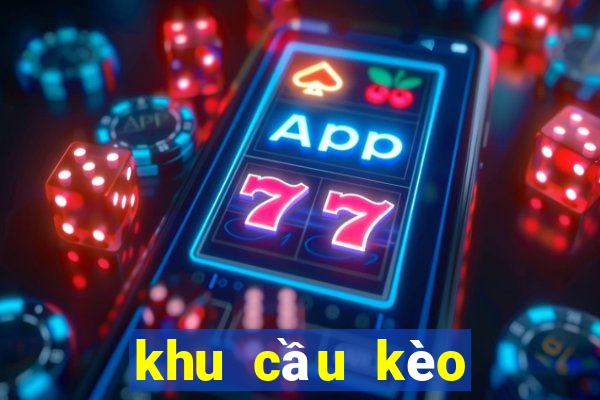 khu cầu kèo miền bắc