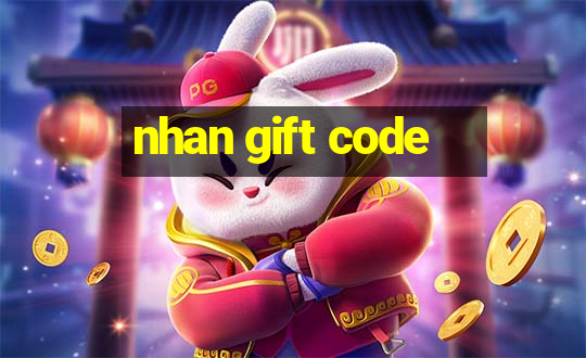 nhan gift code