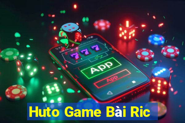 Huto Game Bài Ric