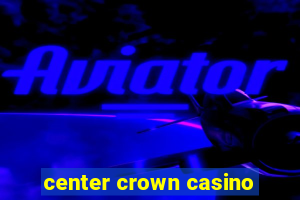 center crown casino