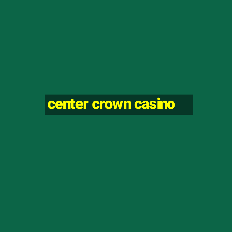 center crown casino