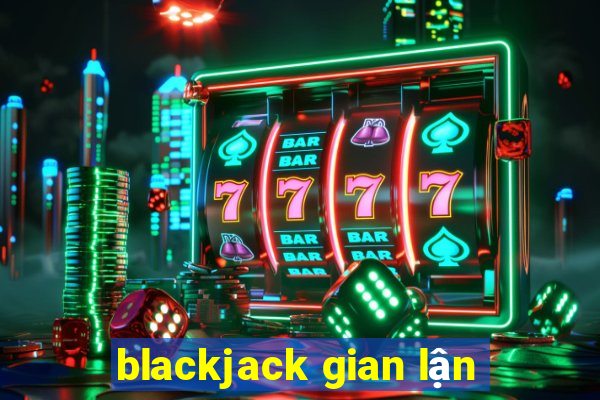 blackjack gian lận