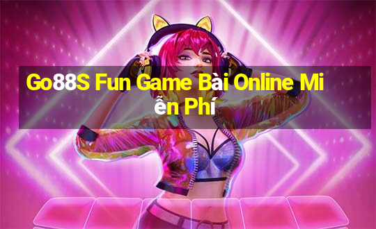 Go88S Fun Game Bài Online Miễn Phí