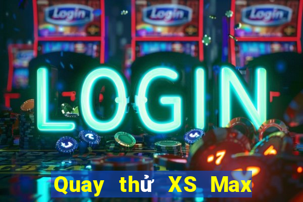 Quay thử XS Max 4D Thứ 2