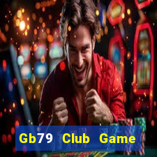 Gb79 Club Game Bài Uy Tín Nhất 2022