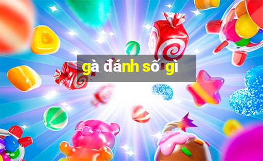 gà đánh số gì