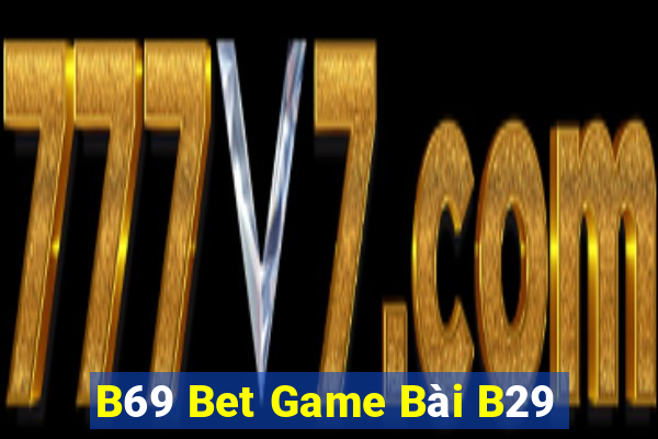 B69 Bet Game Bài B29