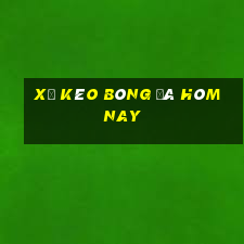 xổ kèo bóng đá hôm nay