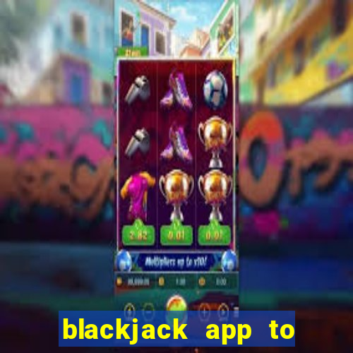 blackjack app to win real money