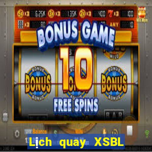 Lịch quay XSBL thứ bảy