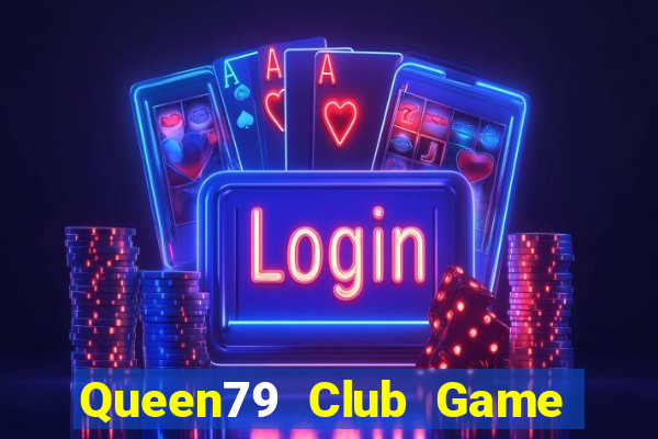 Queen79 Club Game Bài Fa88 Apk