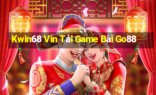 Kwin68 Vin Tải Game Bài Go88