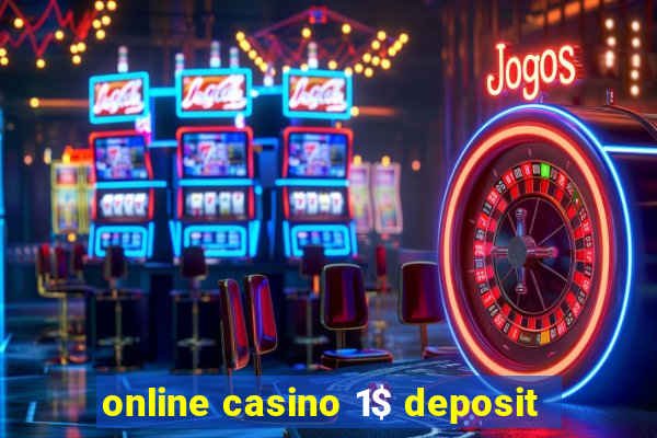 online casino 1$ deposit