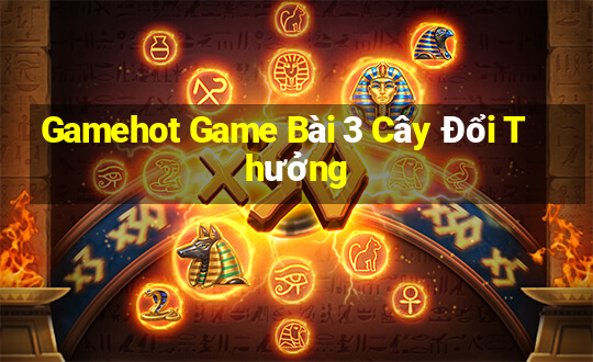 Gamehot Game Bài 3 Cây Đổi Thưởng