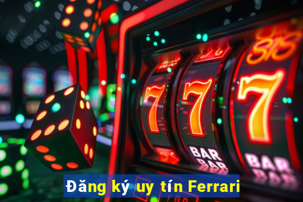 Đăng ký uy tín Ferrari