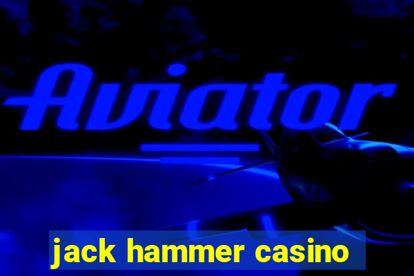 jack hammer casino