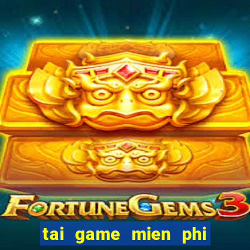 tai game mien phi ban ma