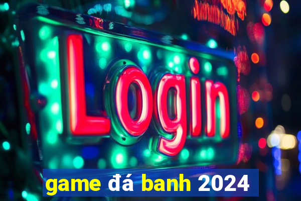 game đá banh 2024