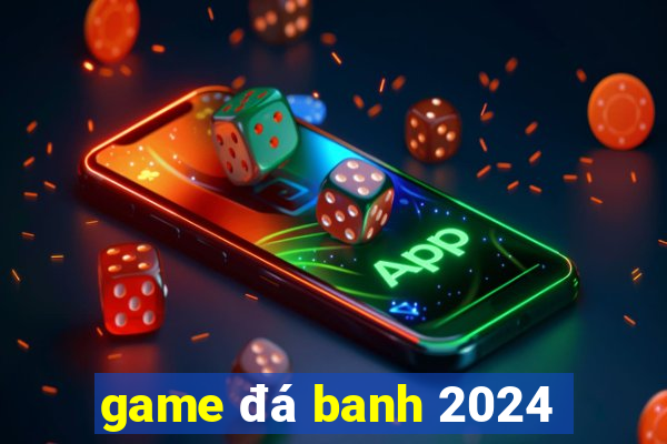 game đá banh 2024