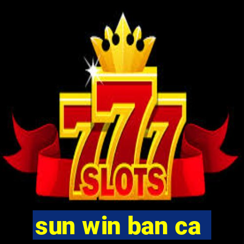 sun win ban ca