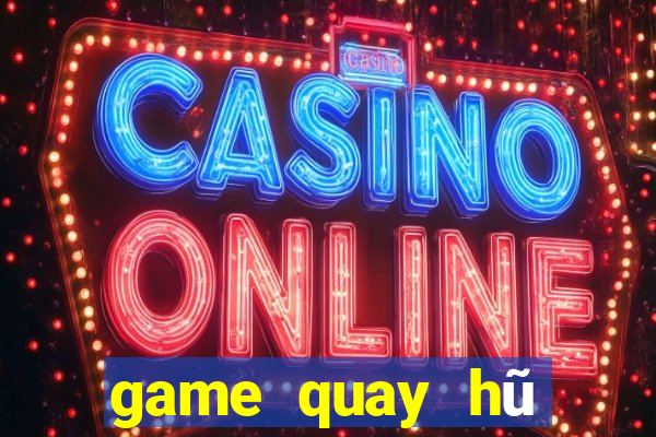 game quay hũ trực tuyến