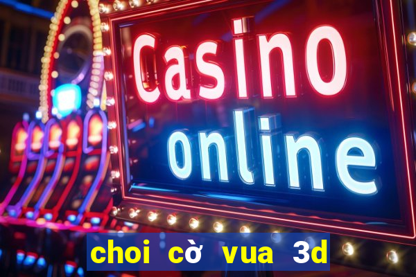 choi cờ vua 3d hình người