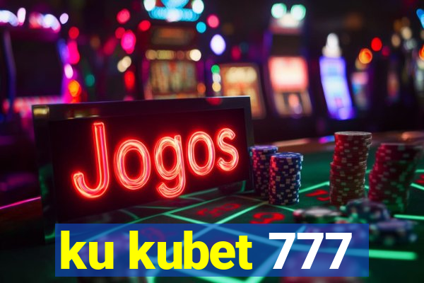 ku kubet 777