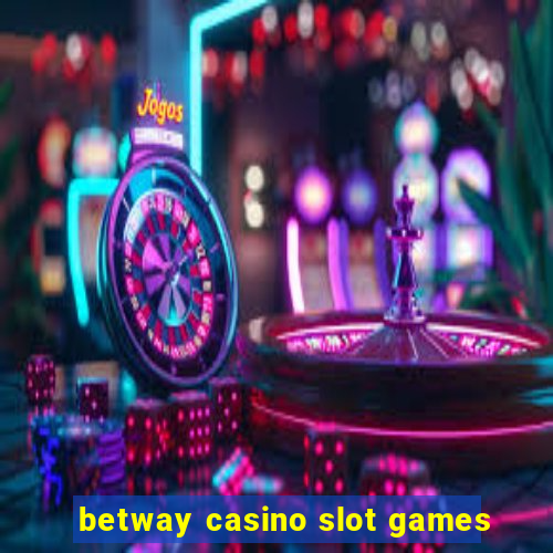 betway casino slot games