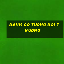 danh co tuong doi thuong