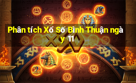 Phân tích Xổ Số Bình Thuận ngày 11