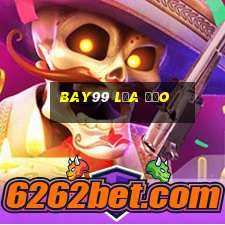 Bay99 Lừa Đảo