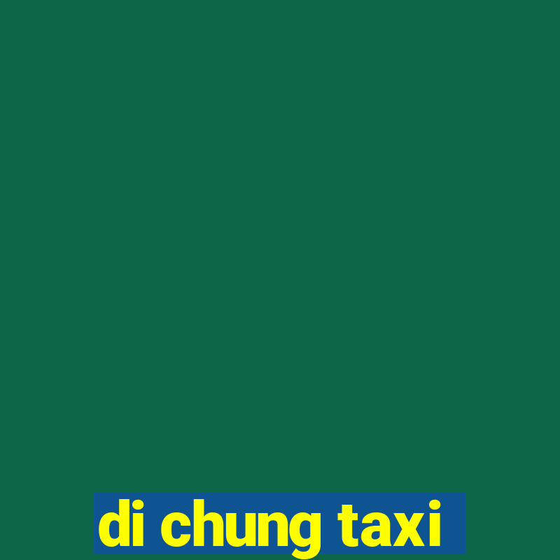 di chung taxi