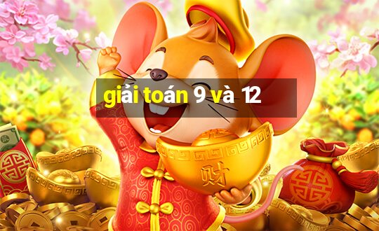 giải toán 9 và 12