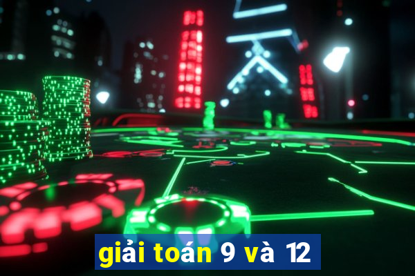 giải toán 9 và 12