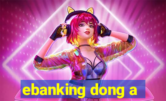 ebanking dong a