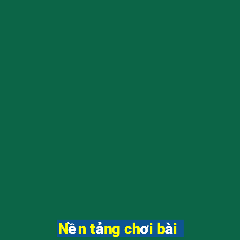 Nền tảng chơi bài