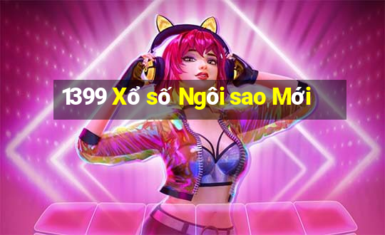 1399 Xổ số Ngôi sao Mới