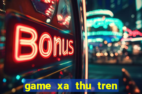 game xa thu tren zing me