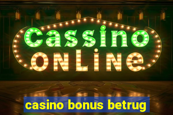 casino bonus betrug