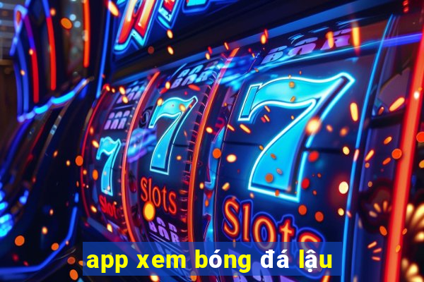 app xem bóng đá lậu