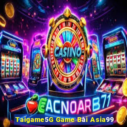 Taigame5G Game Bài Asia99