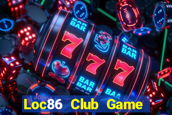 Loc86 Club Game Bài Giải Trí