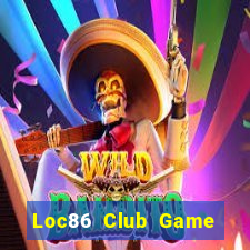 Loc86 Club Game Bài Giải Trí