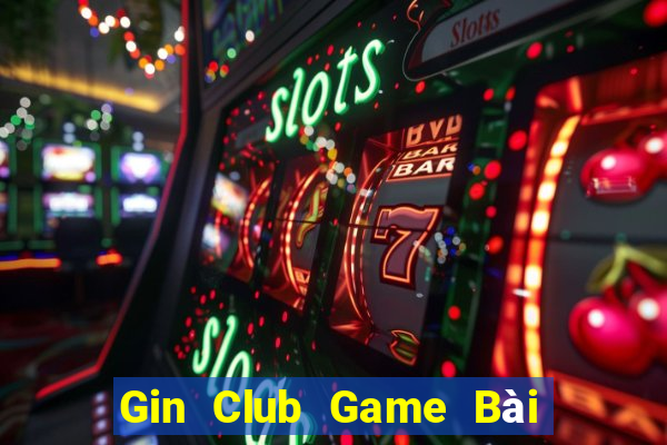 Gin Club Game Bài Online Miễn Phí