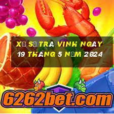 xổ số trà vinh ngày 19 tháng 5 năm 2024